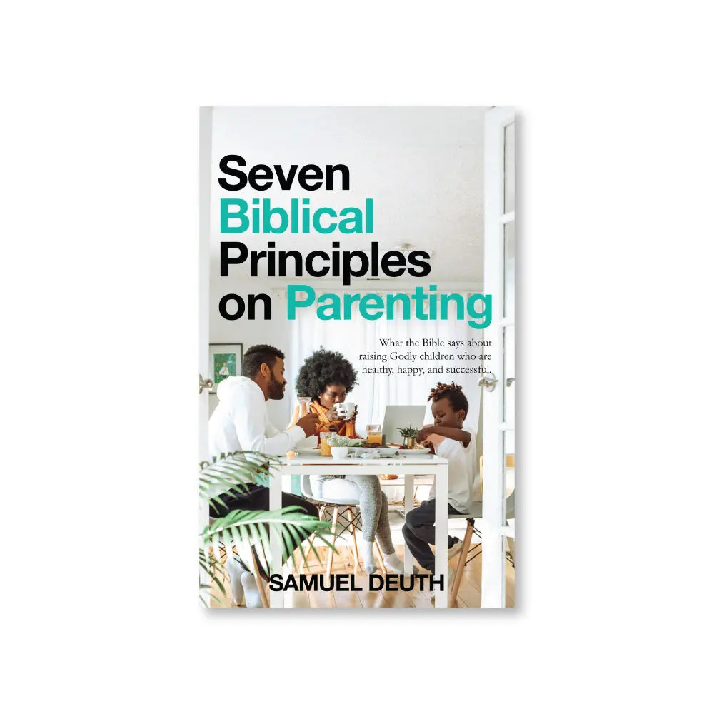 7 Biblical Principles on Parenting samueldeuth